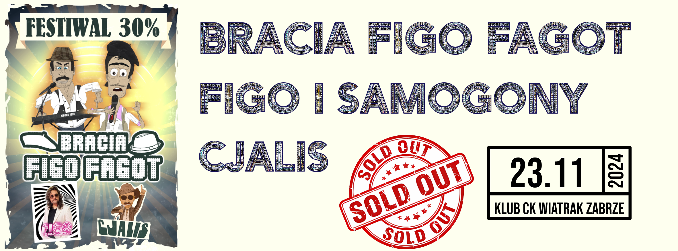 BRACIA FIGO FAGOT, FIGO I SAMOGONY, CJALIS | SOLD OUT ! - 23.11.2024