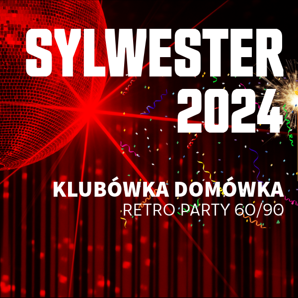 SYLWESTER 2024 KLUBÓWKA DOMÓWKA - 31.12.2024