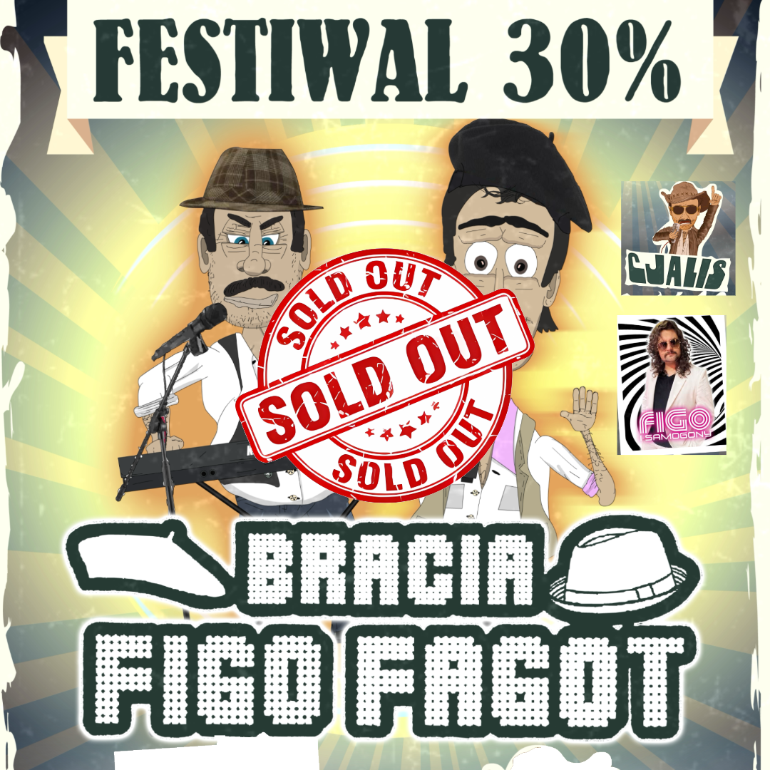 BRACIA FIGO FAGOT, FIGO I SAMOGONY, CJALIS | SOLD OUT ! - 23.11.2024